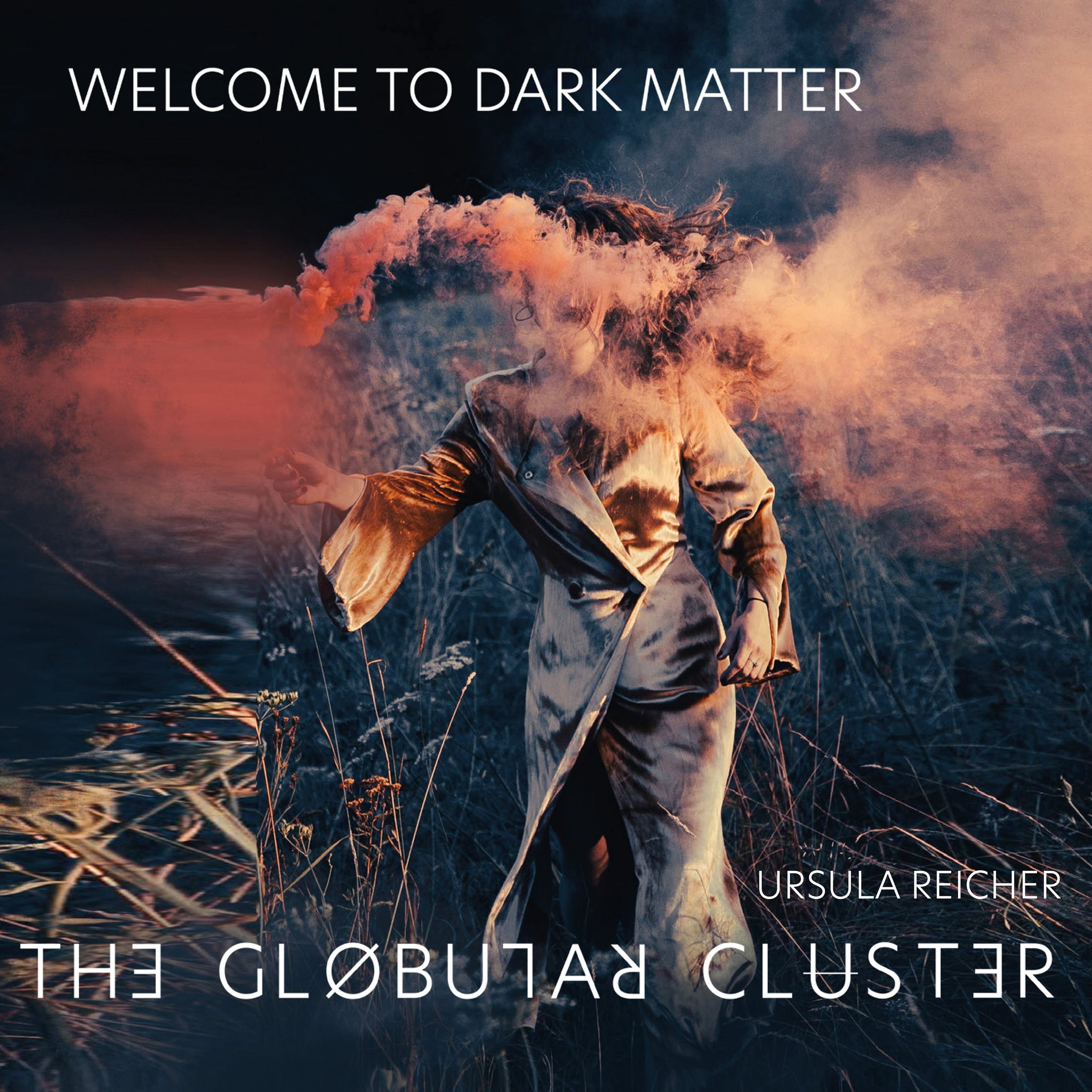 Ursula Reicher & The Globular Cluster - Welcome to Dark Matter